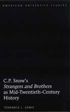 Terrance L Lewis, Terrance L. Lewis, Lewis Terrance L. - C.P. Snow's "Strangers and Brothers" as Mid-Twentieth-Century History