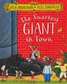 Juli Donaldson, Julia Donaldson, Donaldson Julia, Axel Scheffler, Axel Scheffler, Scheffler Axel - The Smartest Giant in Town
