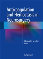 Christopher M. Loftus, Christophe M Loftus, Christopher M Loftus - Anticoagulation and Hemostasis in Neurosurgery