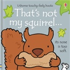 Fiona Watt, Fiona Watt Watt, Watt Fiona, Rachel Wells, Wells Rachel - That''s Not My Squirrel.