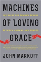 John Markoff - Machines of Loving Grace
