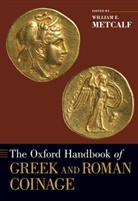 William E. Metcalf, William E. (Professor of Classics Metcalf, William E. Metcalf, Metcalf William E. - The Oxford Handbook of Greek and Roman Coinage