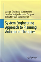 Andrzej &iquest;Wierniak, Mare Kimmel, Marek Kimmel, Krzysztof Psiuk-Maksymowicz, Krzysztof Puszynski, Jaroslaw Smieja... - System Engineering Approach to Planning Anticancer Therapies