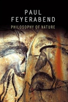 Paul Feyerabend, Paul K Feyerabend, Paul K. Feyerabend, Paul K. (University of California At B Feyerabend - Philosophy of Nature