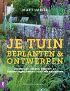 Matt James, Annelies ter Brugge, Nicoline Meutstege - Je tuin. Beplanten & ontwerpen