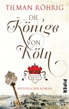 Tilman R&ouml;hrig - Die K&ouml;nige von K&ouml;ln