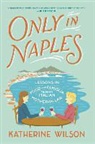 Katherine Wilson - Only in Naples