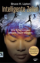 Bruce Lipton, Bruce H Lipton, Bruce H. Lipton - Intelligente Zellen