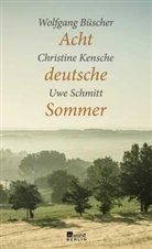 Wolfgan B&uuml;scher, Wolfgang B&uuml;scher, Christin Kensche, Christine Kensche, Uwe Schmitt - Acht deutsche Sommer