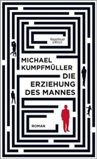 Michael Kumpfm&uuml;ller - Die Erziehung des Mannes