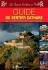 Collectif, Michel Roquebert - Guide du sentier cathare : de la M&eacute;diterran&eacute;e aux Pyr&eacute;n&eacute;es