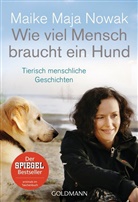 Maike Maja Nowak - Wie viel Mensch braucht ein Hund