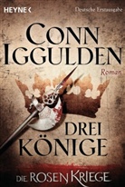 Conn Iggulden - Die Rosenkriege - Drei K&ouml;nige