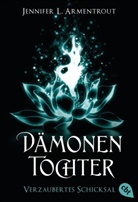 Jennifer L. Armentrout - D&auml;monentochter - Verzaubertes Schicksal