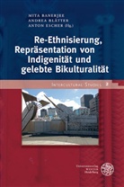 Mita Banerjee, Andre Bl&auml;tter, Andrea Bl&auml;tter, Anton Escher, Anton Escher u a - Re-Ethnisierung, Repr&auml;sentation von Indigenit&auml;t und gelebte Bikulturalit&auml;t