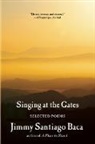 Jimmy Santiago Baca - Singing At the Gates