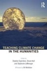 Shane Hall, Shane Lemenager Hall, Stephen Hall Siperstein, Shane Hall, Hall Shane, Stephanie LeMenager... - Teaching Climate Change in the Humanities