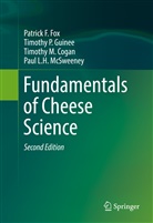 T. M. Cogan, T.M. Cogan, Timothy M Cogan, Timothy M. Cogan, P. F. Fox, PAtrick Fox... - Fundamentals of Cheese Science