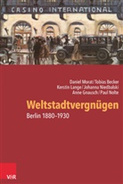 Tobia Becker, Tobias Becker, Anne Gnausch, Kerstin Lange, Kerstin u a Lange, Danie Morat... - Weltstadtvergn&uuml;gen