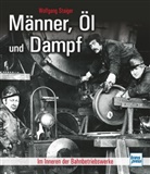 Wolfgang Staiger - M&auml;nner, &Ouml;l und Dampf