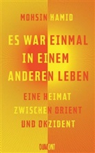 Mohsin Hamid - Es war einmal in einem anderen Leben
