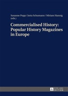 Miriam Hannig, Susanne Popp, Jutta Schumann - Commercialised History: Popular History Magazines in Europe