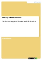 Matthias Nowa, Matthias Nowak, Matthias Nowak, Uw Vey, Uwe Vey - Die Bedeutung von Messen im B2B Bereich