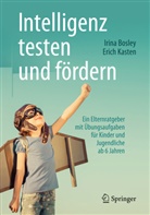 Irin Bosley, Irina Bosley, Erich Kasten - Intelligenz testen und f&ouml;rdern