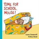 Laura Numeroff, Laura Joffe Numeroff, Felicia Bond, Bond Felicia - Time for School, Mouse! Lap Edition