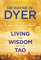 Dr Wayne W. Dyer, Wayne Dyer, Wayne W. Dyer - Living the Wisdom of the Tao