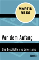 Martin Rees - Vor dem Anfang