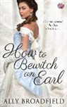 Ally Broadfield - How to Bewitch an Earl