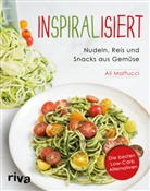 Al Maffucci, Ali Maffucci, Evan Sung - Inspiralisiert - Nudeln, Reis und Snacks aus Gem&uuml;se