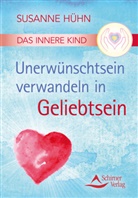 Susanne H&uuml;hn - Das Innere Kind - Unerw&uuml;nschtsein verwandeln in Geliebtsein