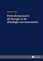 Ngalula Tumba - Petit dictionnaire de liturgie et de théologie sacramentaire