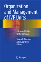 C Varghese, C Varghese, Steve D Fleming, Steven D Fleming, Steven D. Fleming, Alex C. Varghese - Organization and Management of IVF Units
