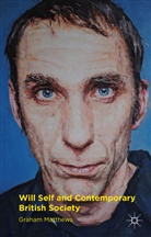 G Matthews, G. Matthews, Graham Matthews - Will Self and Contemporary British Society