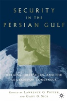 Gary G. Sick, Potter, Potter, L. Potter, Lawrence G. Potter, Sick... - Security in the Persian Gulf