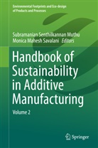 Mahesh Savalani, Mahesh Savalani, Subramanian Senthilkannan Muthu, Monica Mahesh Savalani, Subramania Senthilkannan Muthu, Subramanian Senthilkannan Muthu - Handbook of Sustainability in Additive Manufacturing