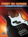 Hal Leonard Publishing Corporation (COR) - First 50 Songs You Should Play on Bass