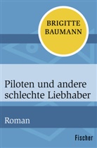 Brigitte Baumann - Piloten und andere schlechte Liebhaber