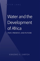 Kwadwo A. Sarfoh, Kwadwo Adomako Sarfoh - Water and the Development of Africa
