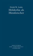 Detlef B Linke, Detlef B. Linke - H&ouml;lderlin als Hirnforscher