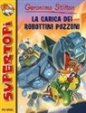 Geronimo Stilton, L. Usai, D. Verzini - La carica dei robottini puzzoni