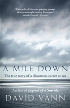 David Vann, Vann David - A Mile Down: The True Story of a Disastrous Career at Sea