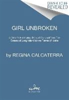 Regina Calcaterra, Regina Maloney Calcaterra, Calcaterra Regina, Rosie Maloney, Maloney Rosie - Girl Unbroken