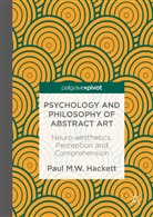 Paul M W Hackett, Paul M. W. Hackett, Paul M.W. Hackett - Psychology and Philosophy of Abstract Art
