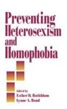Lynne A. Bond, Esther D. Rothblum, Lynne A Bond, Lynne A. Bond, Bond Lynne A., Esther D Rothblum... - Preventing Heterosexism and Homophobia