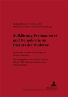 Michael Fischer, Marita Gilli, Manfred Jochum, Anton Pelinka - Aufkl&auml;rung, Freimaurerei und Demokratie im Diskurs der Moderne