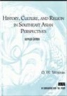 O. W. Wolters - History, Culture, and Region in Southeast Asian Perspectives